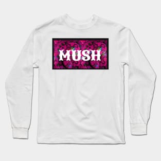 MUSH brand Long Sleeve T-Shirt